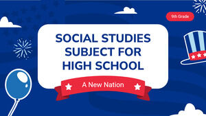 Social Studies Subject for High School - 9th Grade: A New Nation