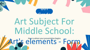 Art Subject for Middle School - 8th Grade: Art's Elements - Form