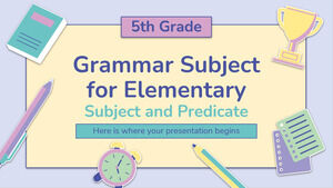 Предмет по грамматике для начальной школы - 5 класс: подлежащее и сказуемое