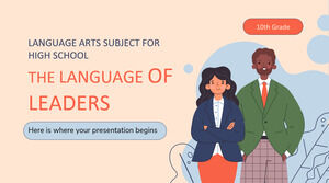 Language Arts Subject for High School - 10th Grade: The Language of Leaders