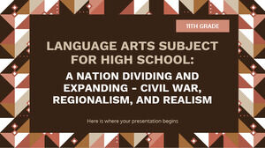 高中语言艺术科目 - 11 年级：一个分裂和扩张的国家 - 内战、区域主义和现实主义